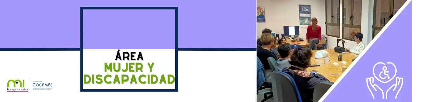 Área de mujer y discapacidad de Málaga Inclusiva COCEMFE: igualdad, participación y prevención de la violencia